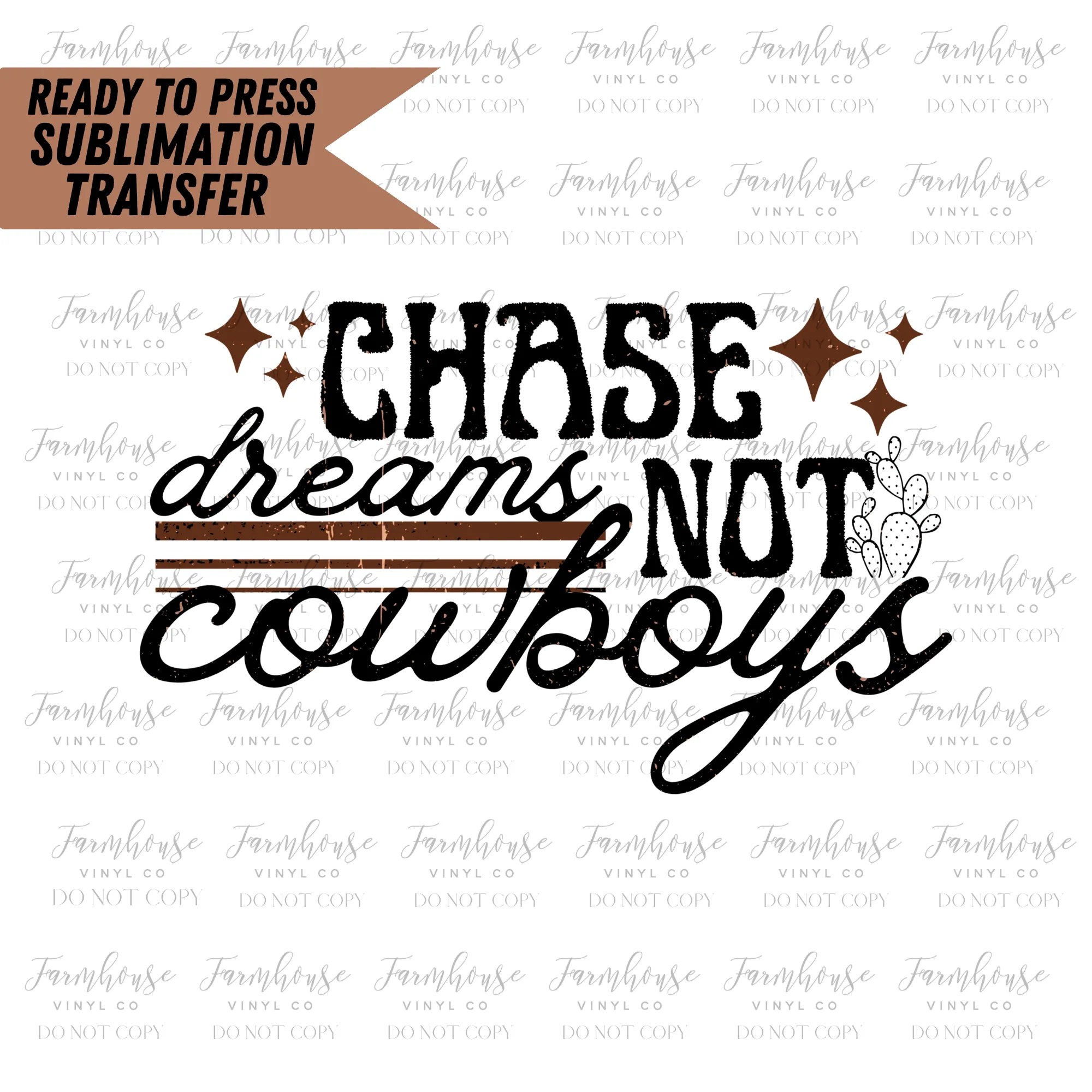 Chase Dreams Not Cowboys Ready To Press Sublimation Transfer